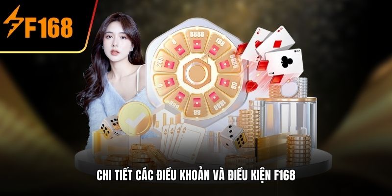 Chi tiết các Điều Khoản Và Điều kiện F168